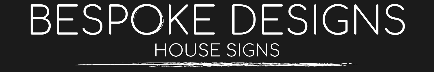 Bespoke Designs- House Signs