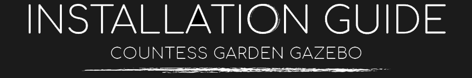 Countess Gazebo Installation Guide