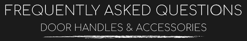 Door Handles Frequently Asked Questions