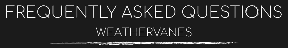 Weathervane History & Frequently Asked Questions