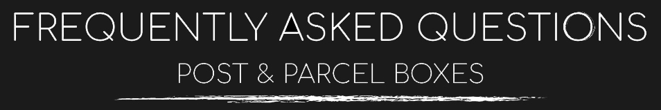 Post & Parcel Boxes Frequently Asked Questions