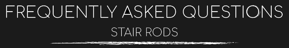 Stair Rods FAQ