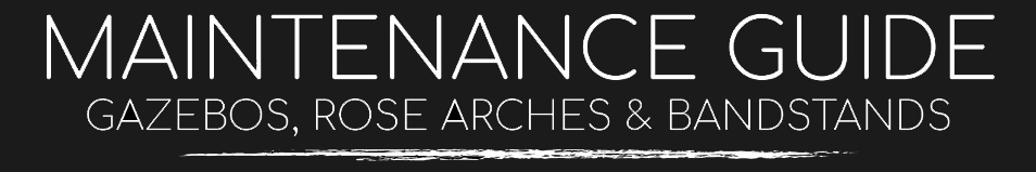 Gazebos, Rose Arches & Bandstands Care & Maintenance