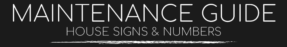 House Sign & Numbers Care & Maintenance